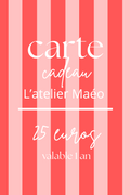 Carte cadeau l'atelier Maéo 25 euros